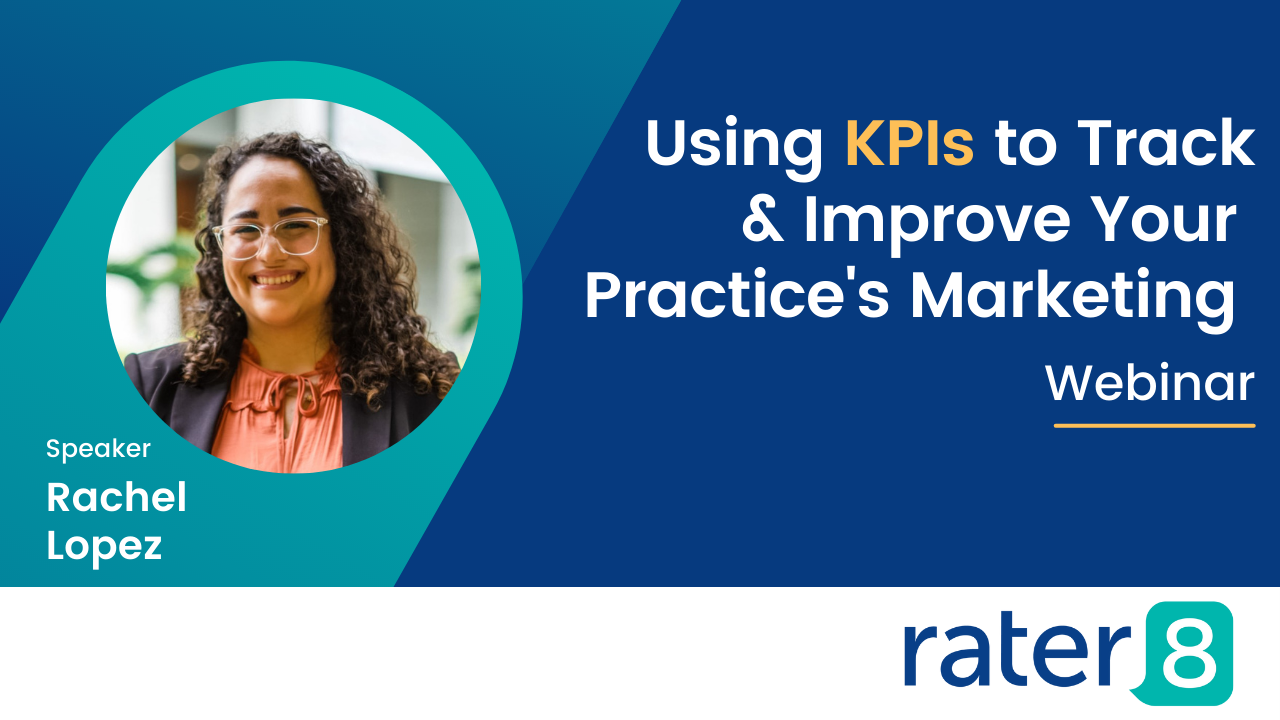 rater8 webinar: Using KPIs to Track & Improve Your Practice's Marketing