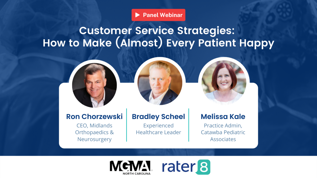 rater8 & NC MGMA Panel Webinar; Customer Service Strategies: How to Make (Almost) Every Patient Happy