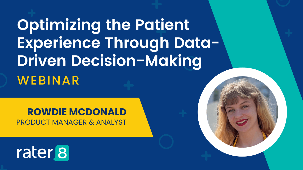 Optimizing the Patient Experience Through Data-Driven Decision-Making — Webinar
