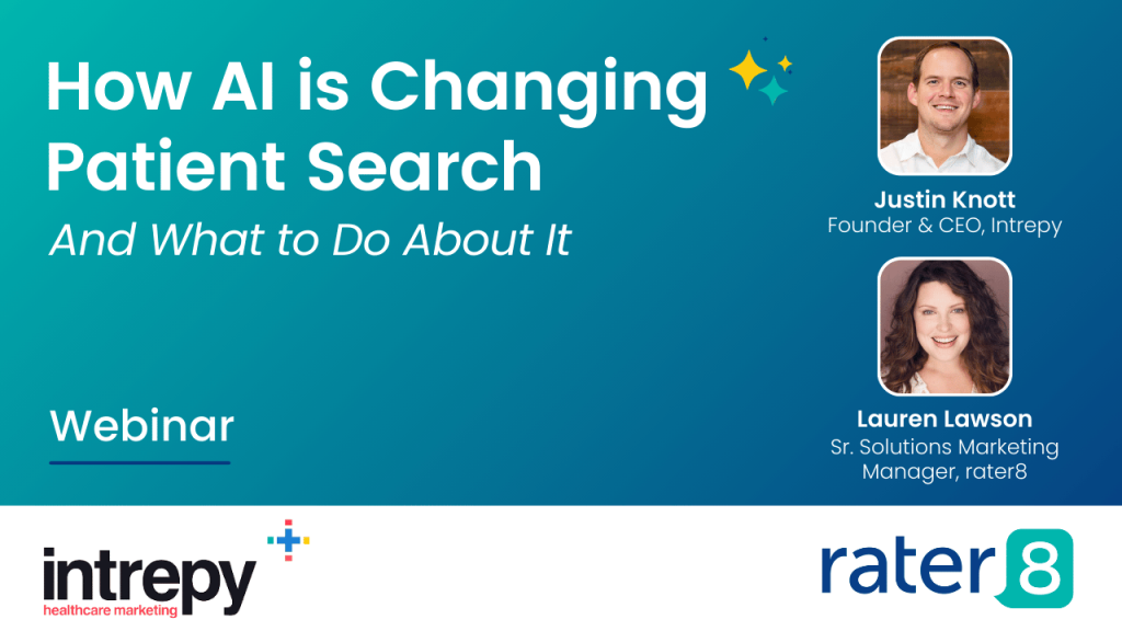 rater8 presents, How AI is Changing Patient Search Behavior — And What to Do About It webinar in partnership with Intrepy Healthcare Marketing